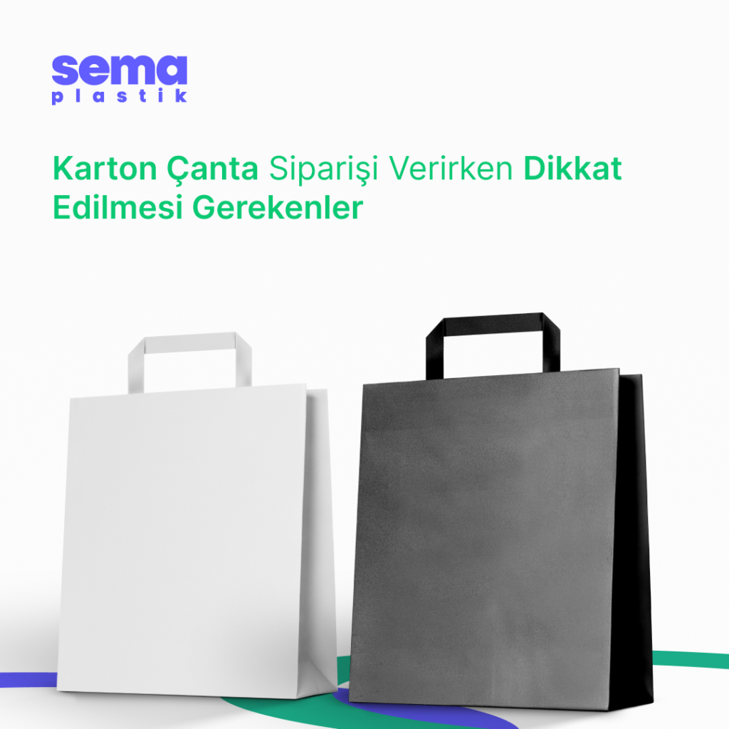 Karton Çanta Siparişi Verirken Dikkat Edilmesi Gerekenler